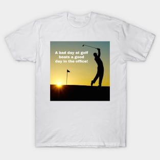 A bad day at golf T-Shirt